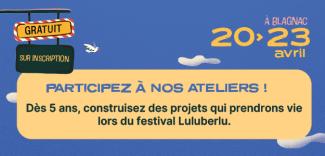 Ateliers festival luluberlu avril